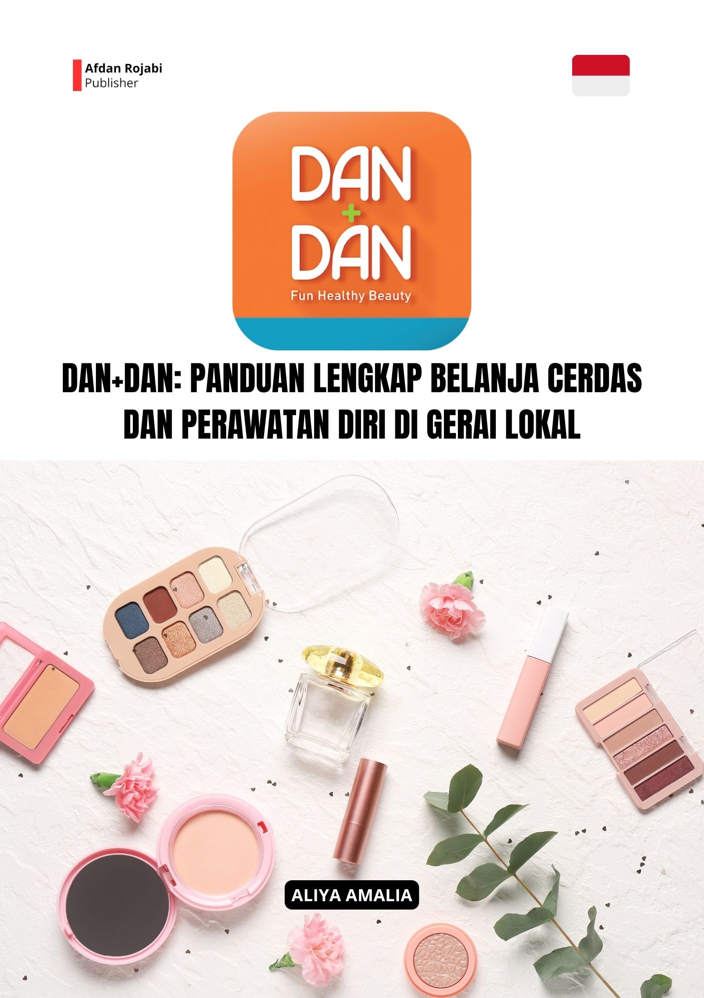 Dan+Dan: Panduan Lengkap Belanja Cerdas dan Perawatan Diri di Gerai Lokal
