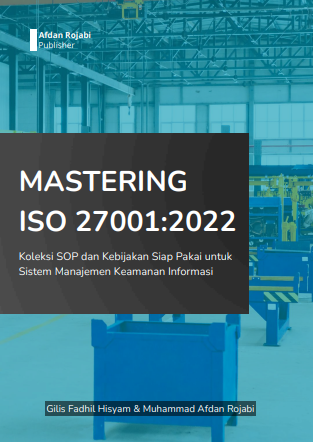 Cover buku Mastering ISO 27001:2022 : Koleksi SOP dan Kebijakan Siap Pakai untuk Sistem Manajemen Keamanan Informasi