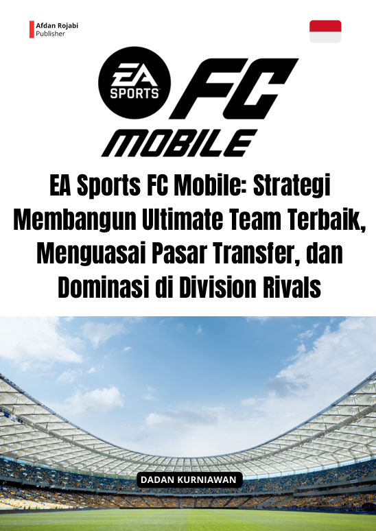 EA SPORTS FC MOBILE: STRATEGI MEMBANGUN ULTIMATE TEAM  TERBAIK, MENGUASAI PASAR TRANSFER, DAN DOMINASI DI DIVISION  RIVALS 