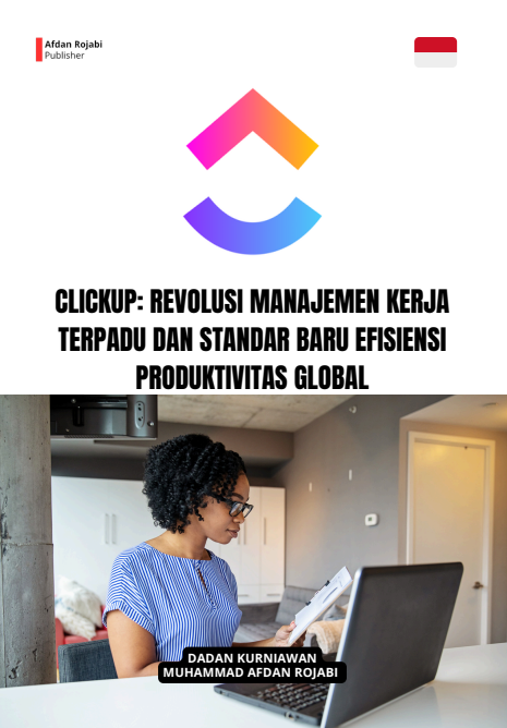 ClickUp: Revolusi Manajemen Kerja Terpadu dan Standar Baru Efisiensi Produktivitas Global